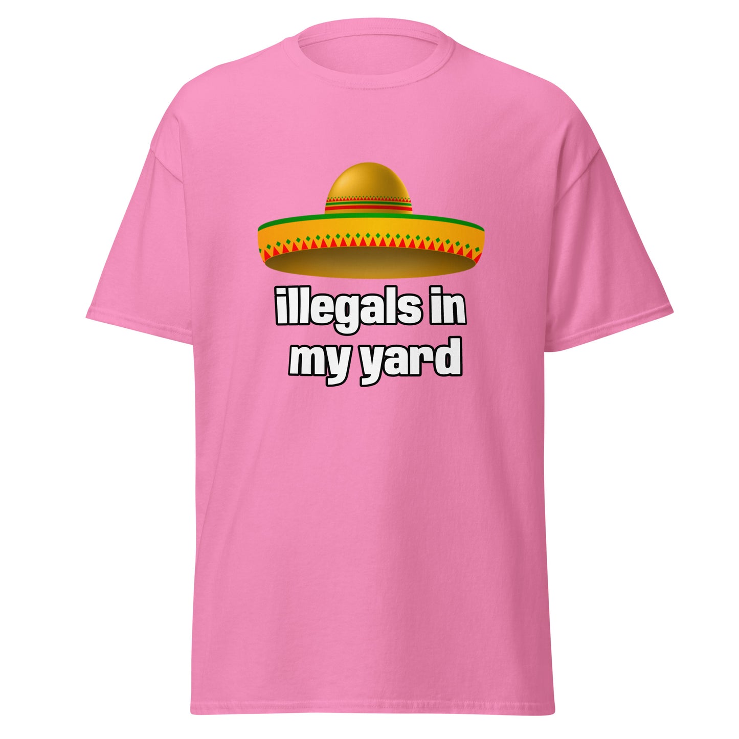illegals in my yard - T-Shirt