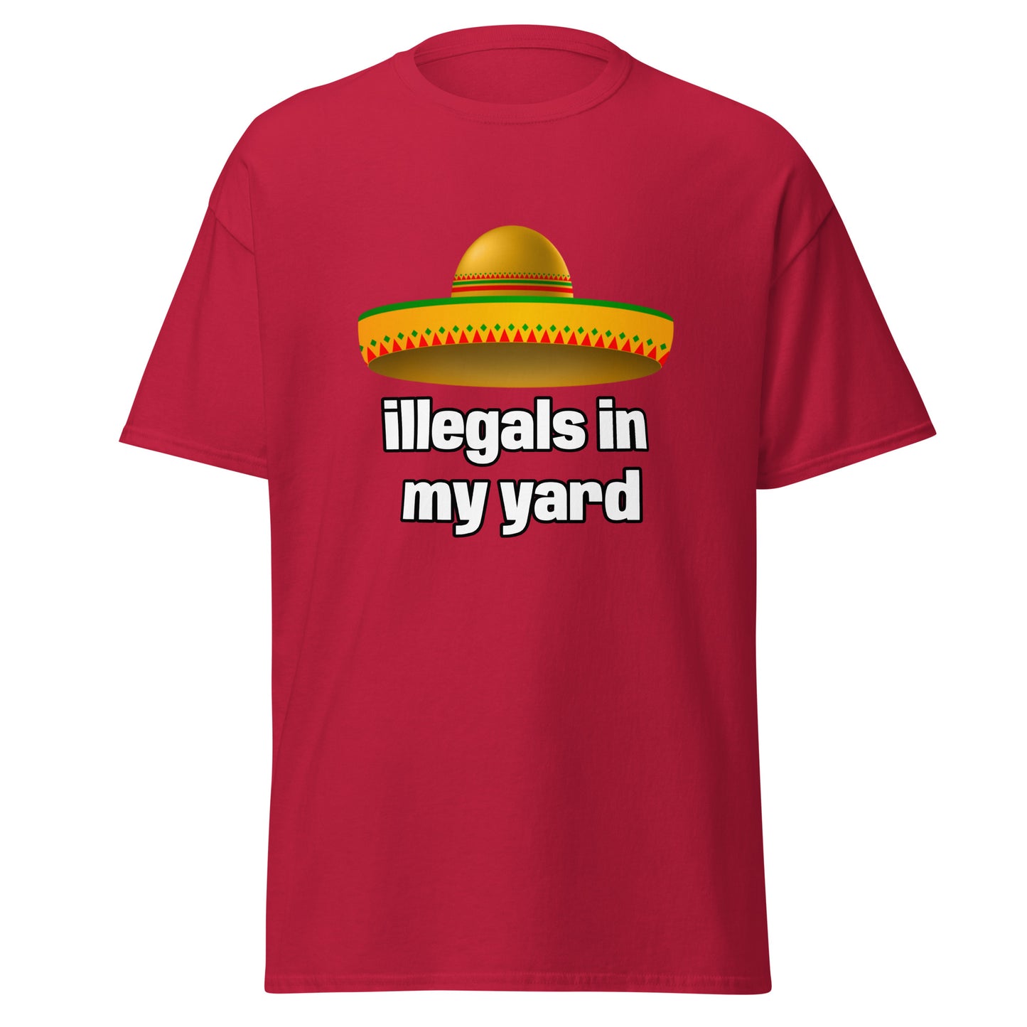 illegals in my yard - T-Shirt