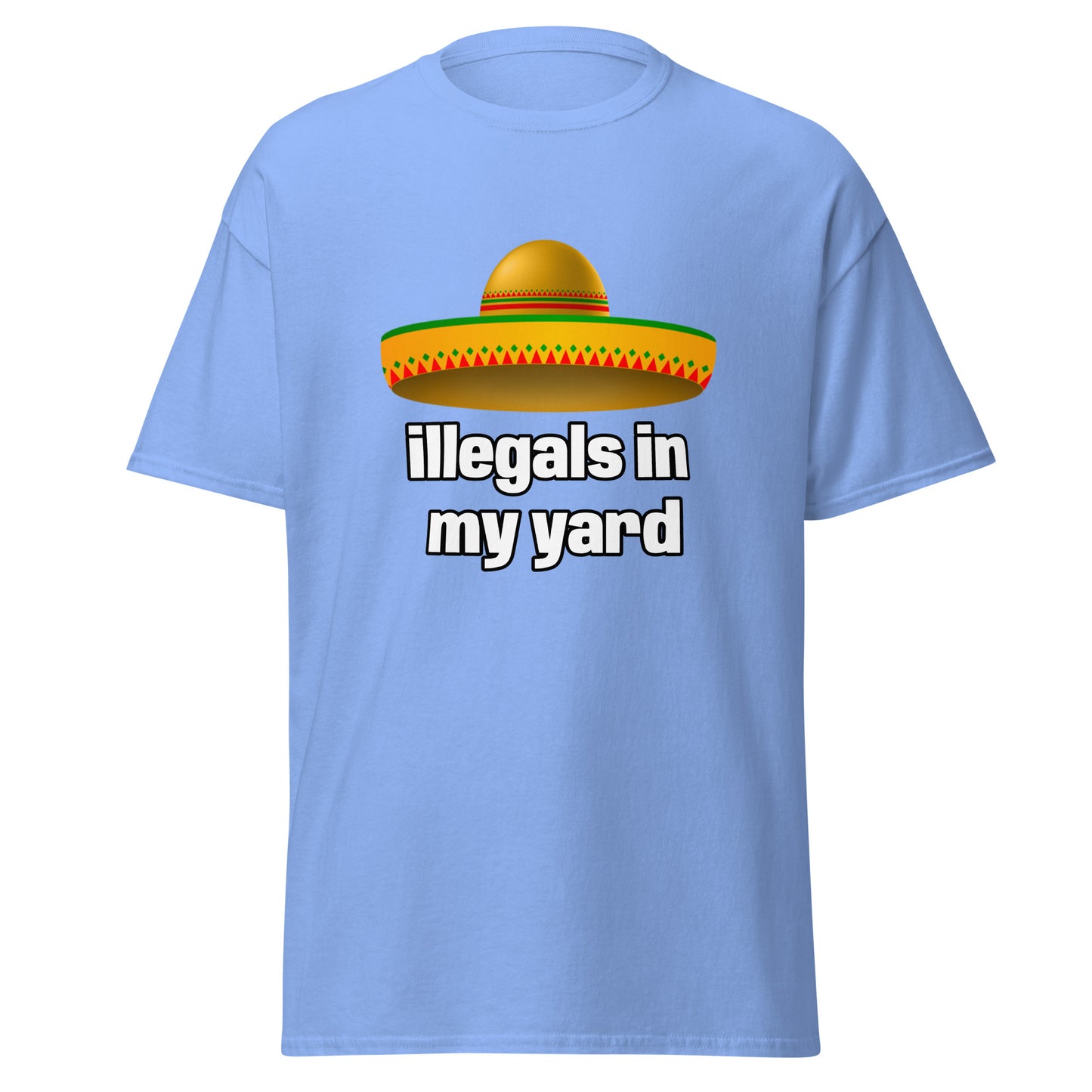 illegals in my yard - T-Shirt