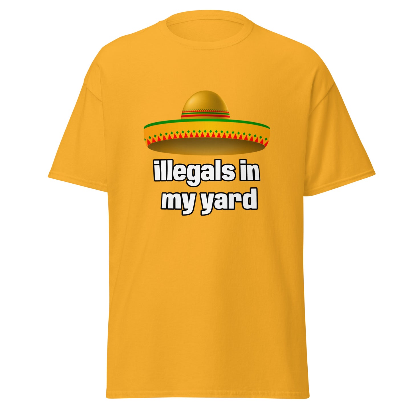 illegals in my yard - T-Shirt