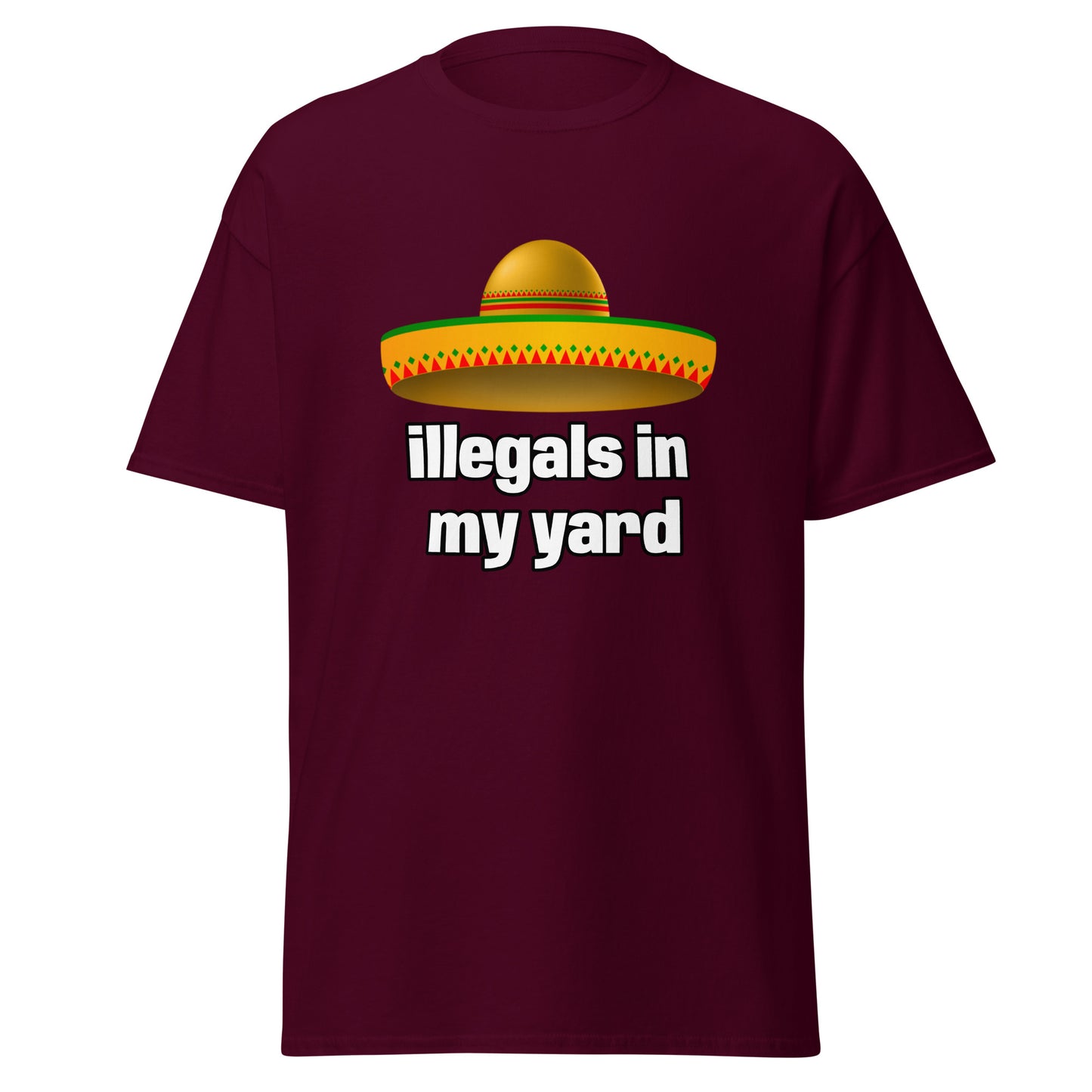 illegals in my yard - T-Shirt