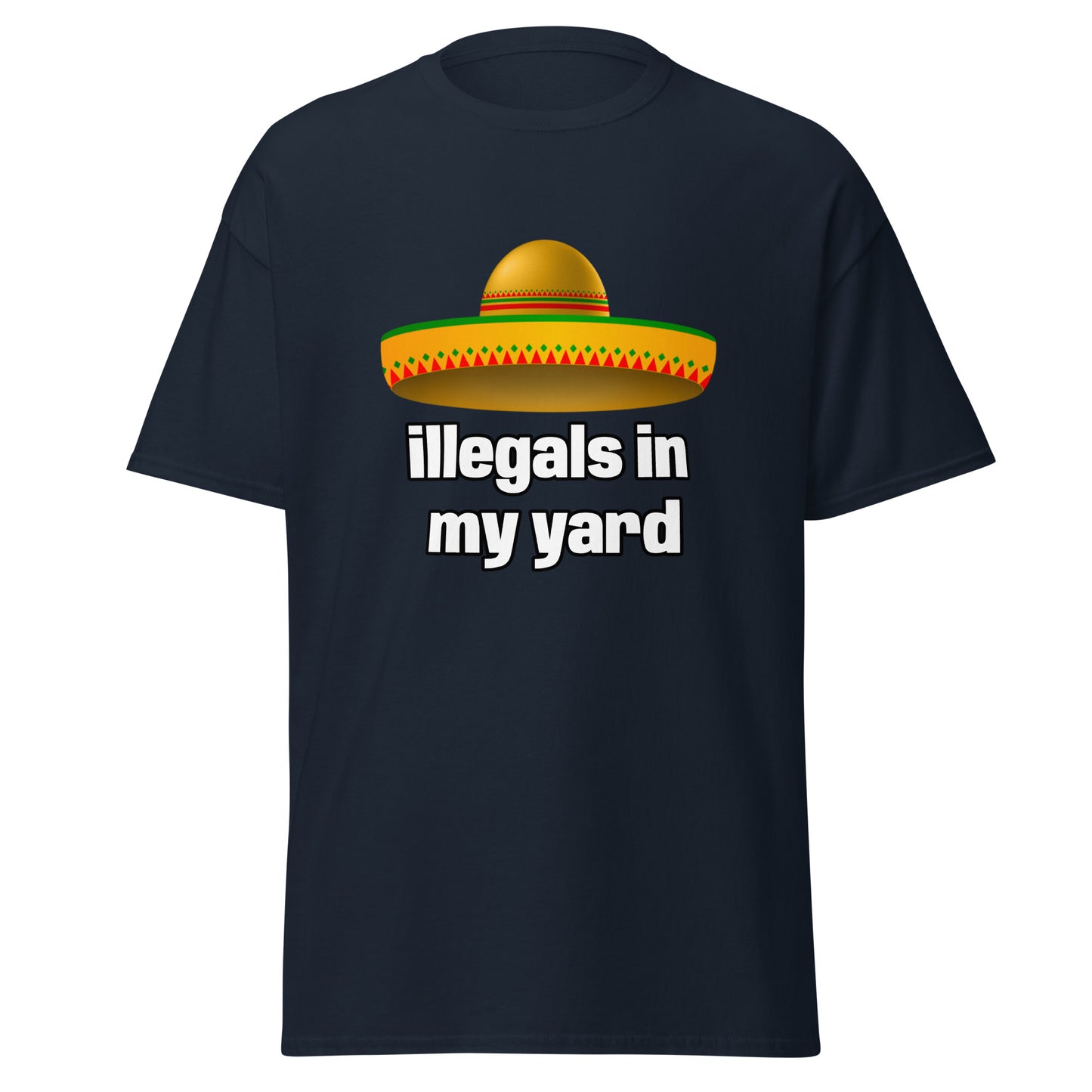 illegals in my yard - T-Shirt