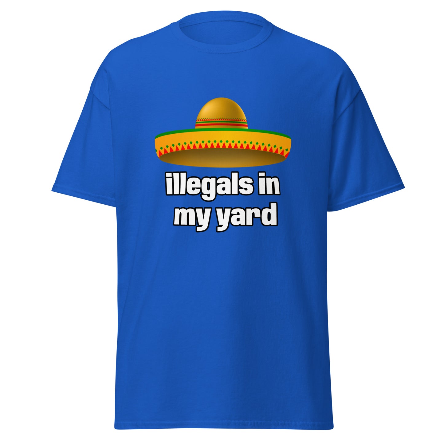illegals in my yard - T-Shirt
