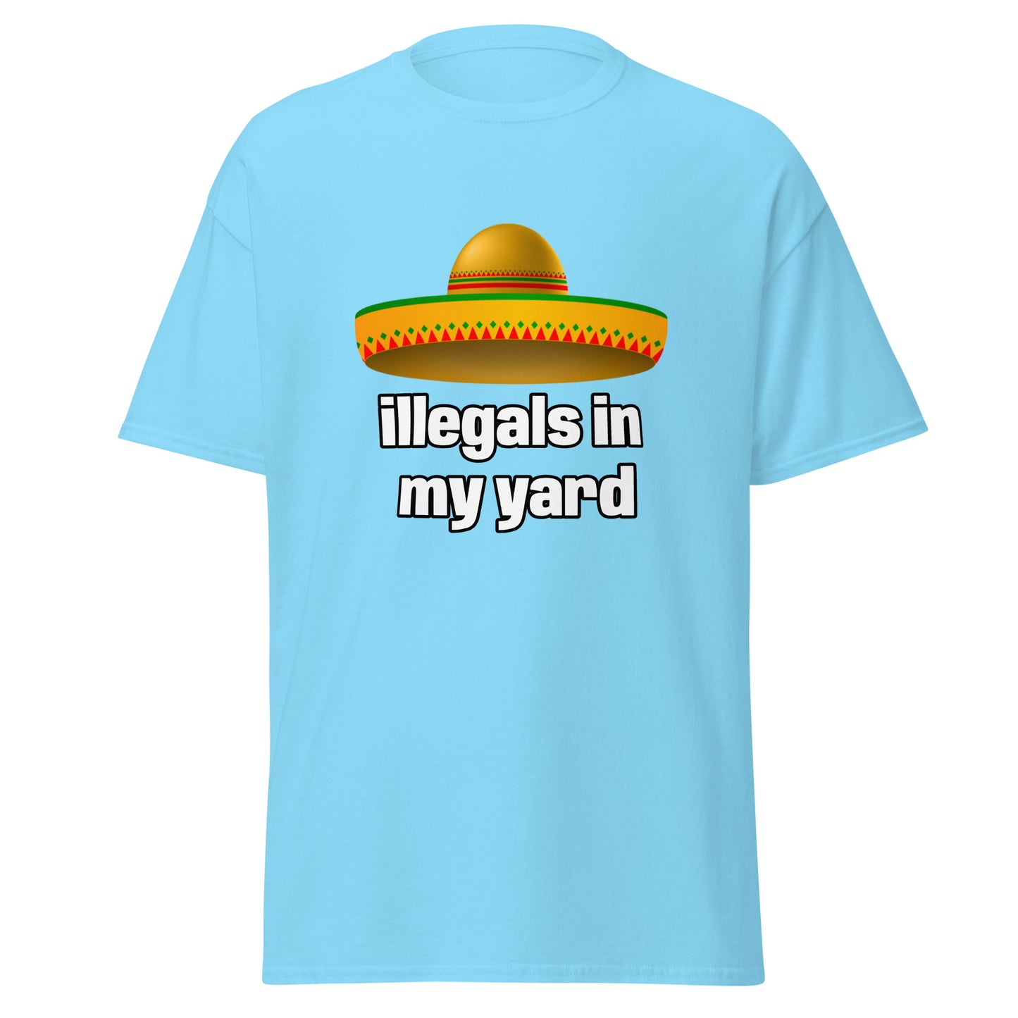 illegals in my yard - T-Shirt