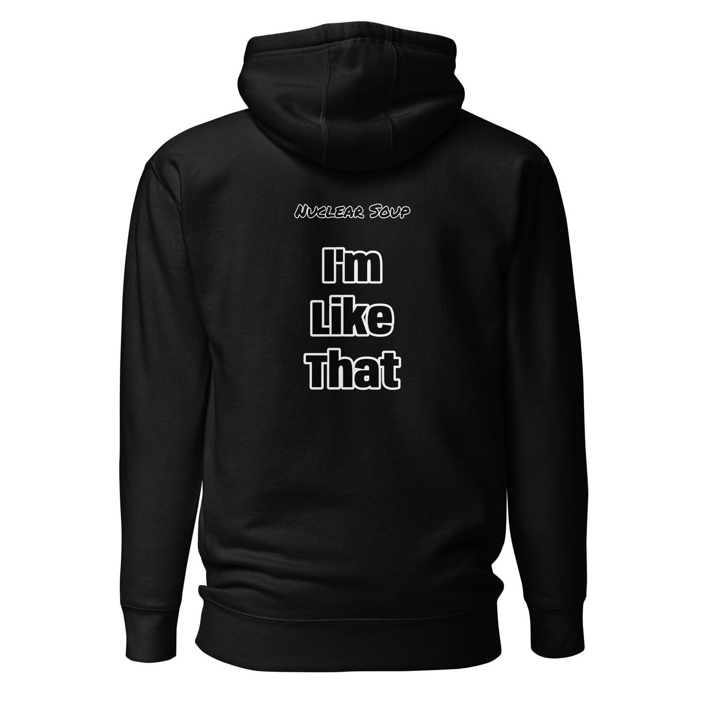 I'm Like That - Hoodie