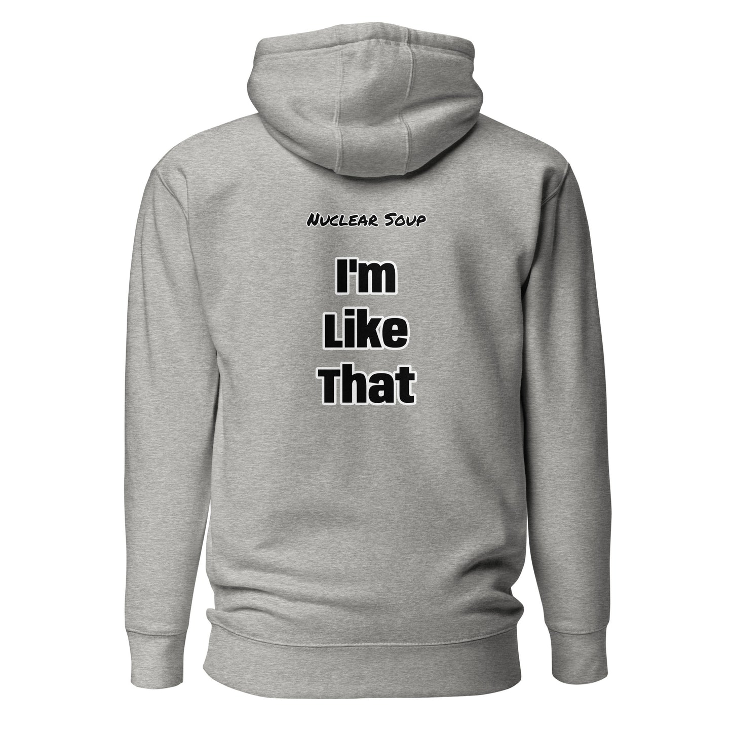 I'm Like That - Hoodie