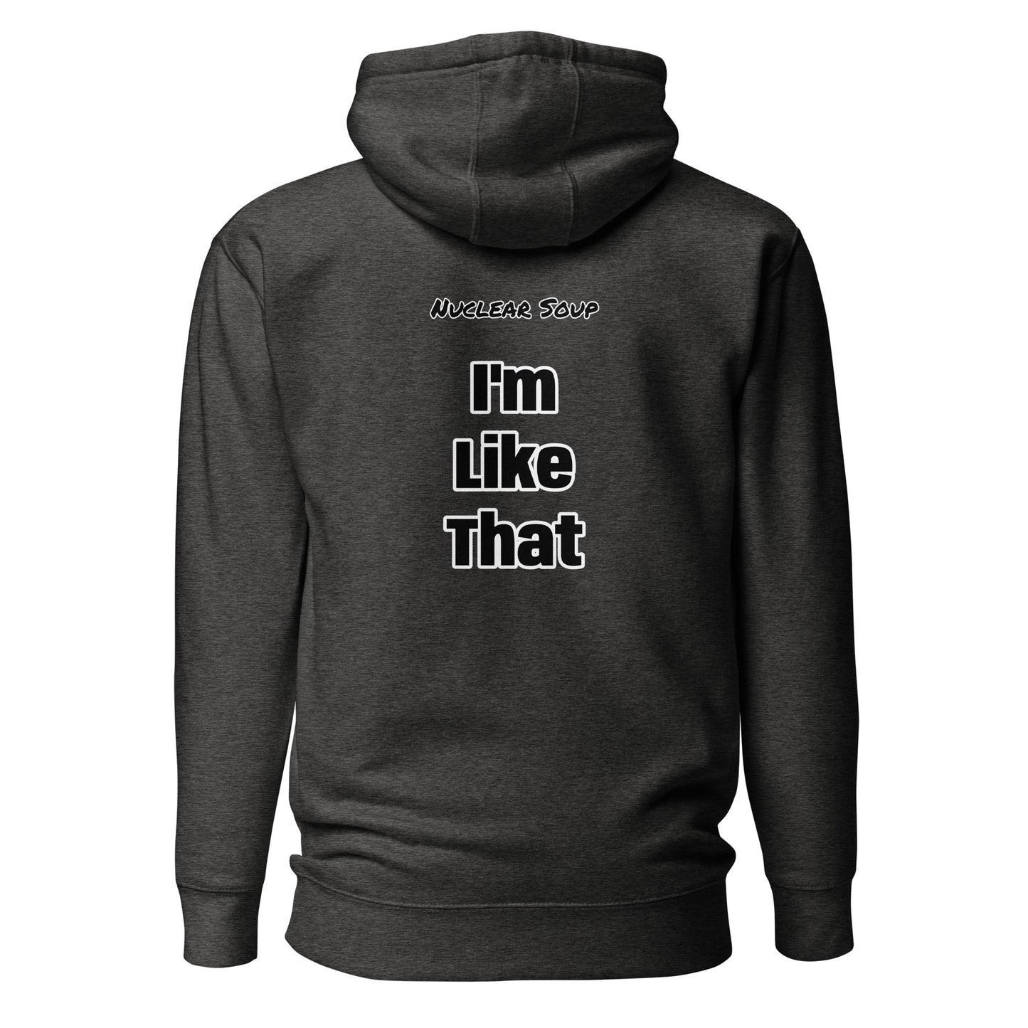 I'm Like That - Hoodie