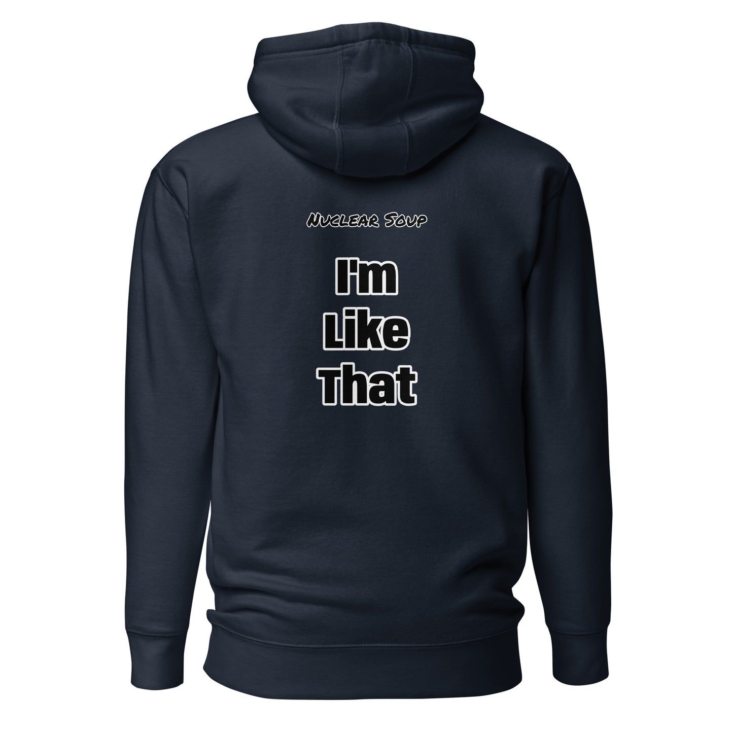 I'm Like That - Hoodie