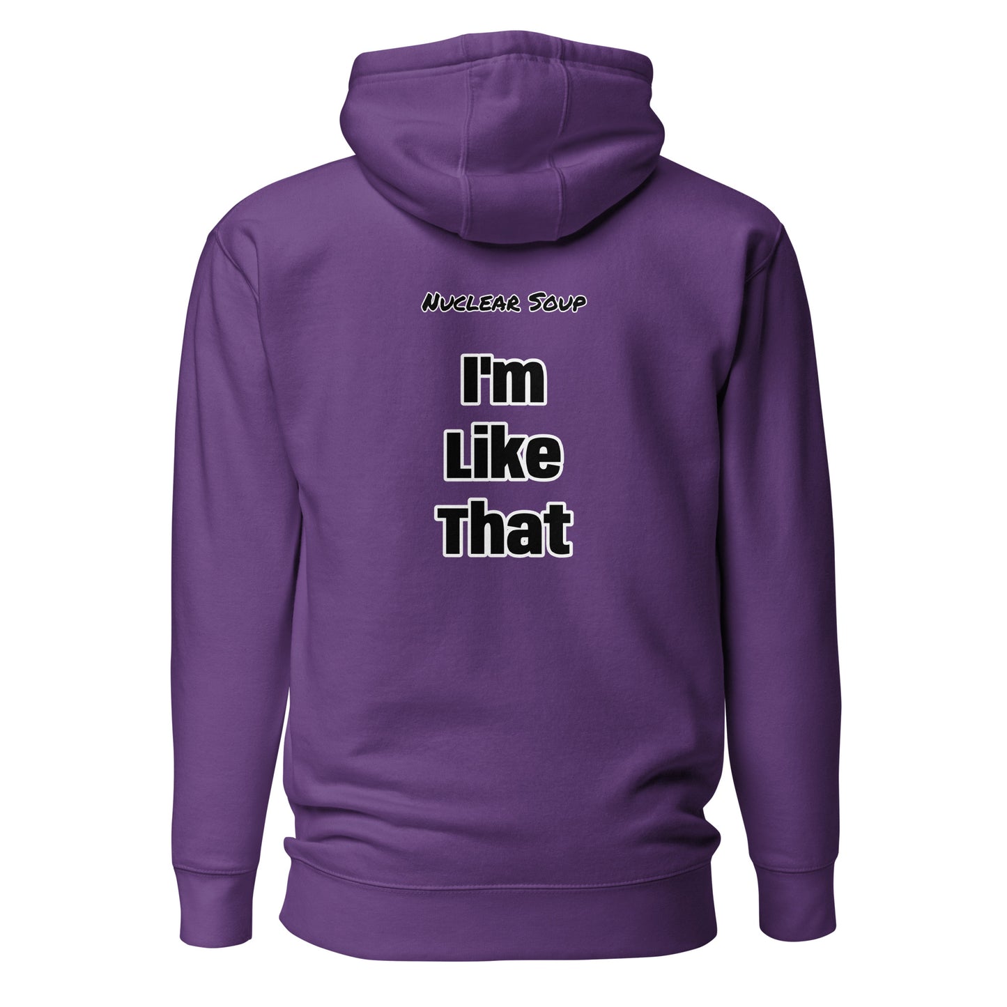 I'm Like That - Hoodie