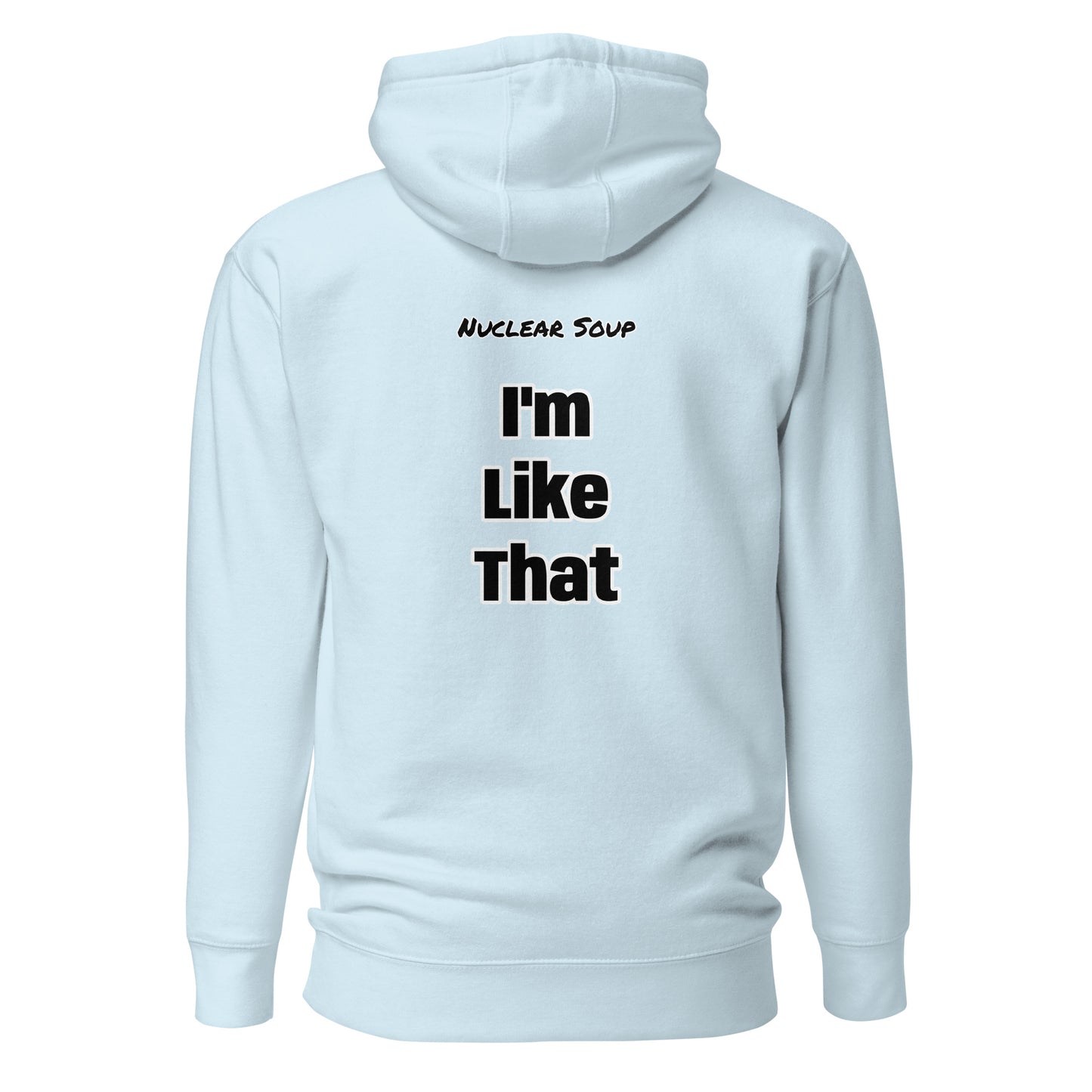 I'm Like That - Hoodie