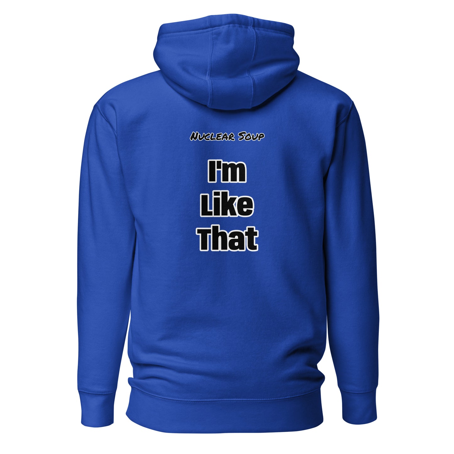 I'm Like That - Hoodie