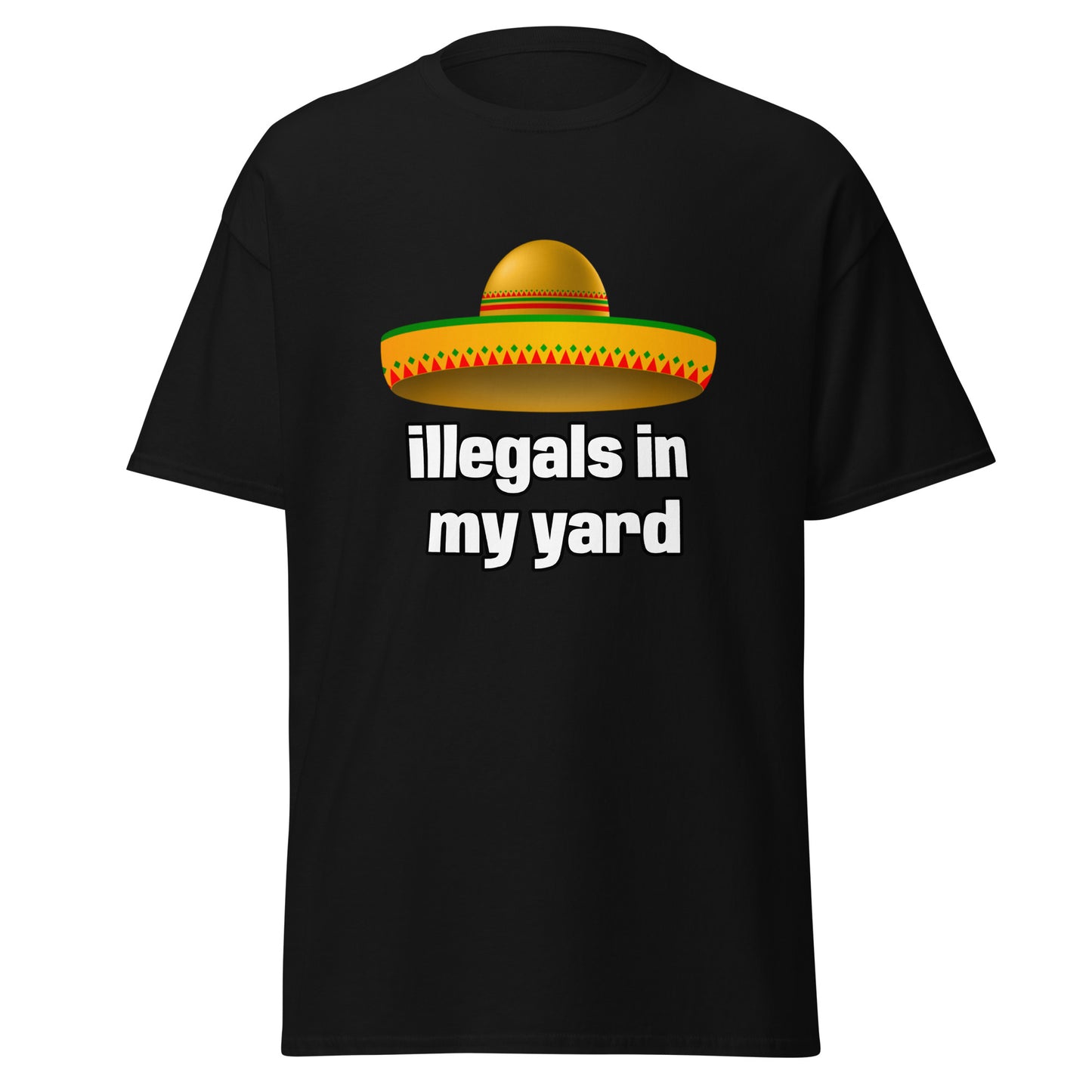 illegals in my yard - T-Shirt