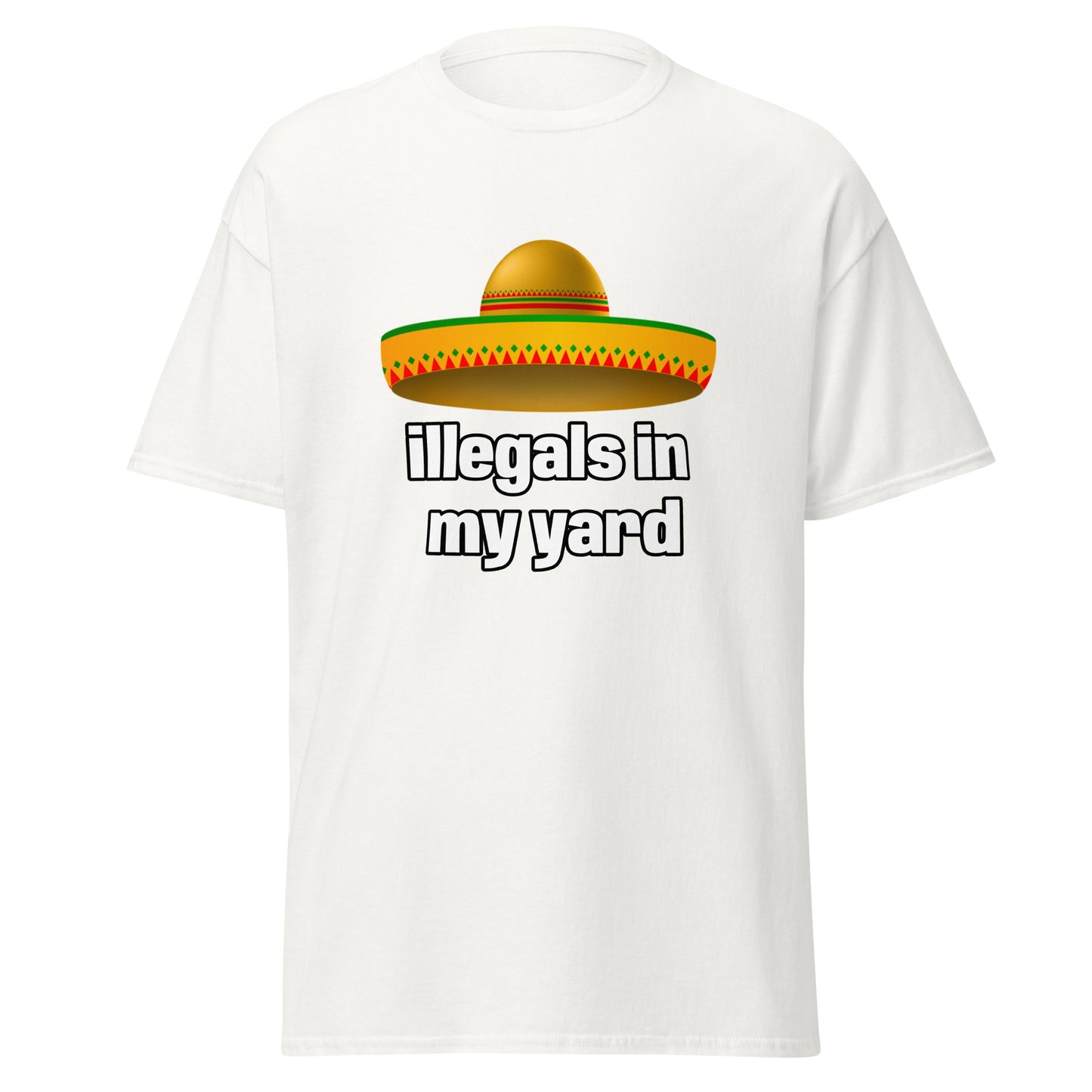 illegals in my yard - T-Shirt