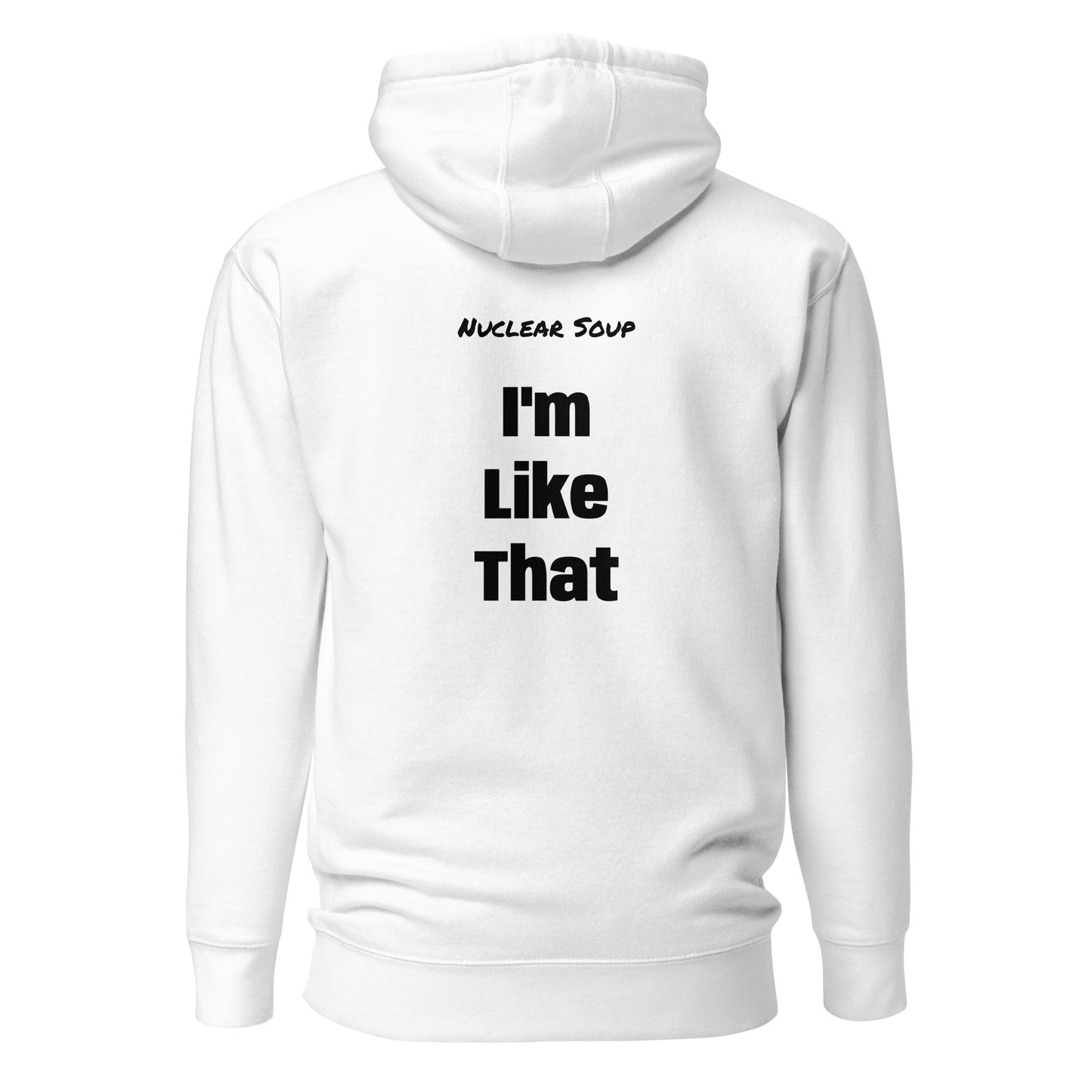 I'm Like That - Hoodie